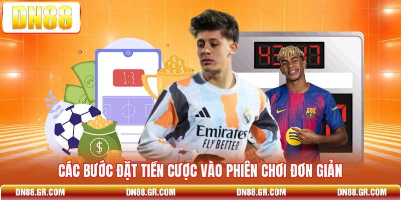Các bước đặt tiền cược vào phiên chơi đơn giản