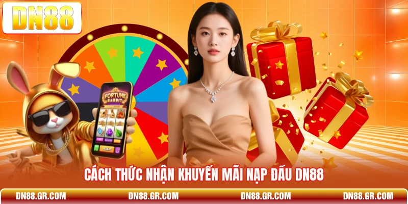 Cách thức nhận khuyến mãi nạp đầu Dn88