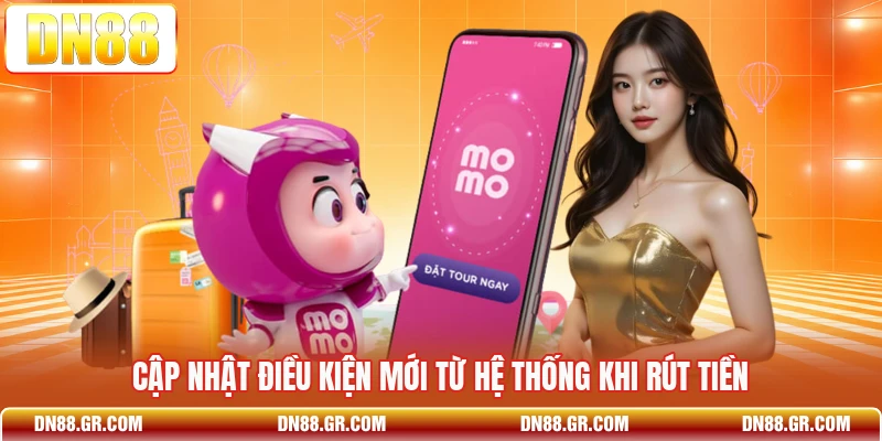 Cập nhật điều kiện mới từ hệ thống khi rút tiền 
