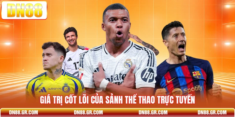 Giá trị cốt lõi của sảnh thể thao trực tuyến