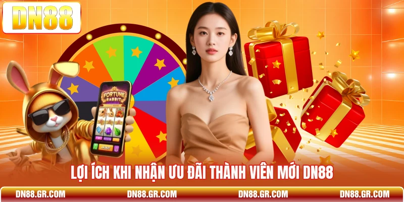 Lợi ích khi nhận ưu đãi thành viên mới Dn88