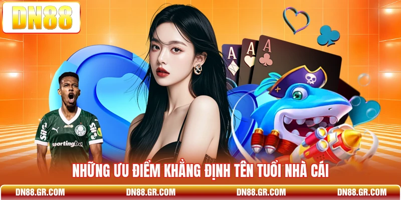 Những ưu điểm khẳng định tên tuổi nhà cái
