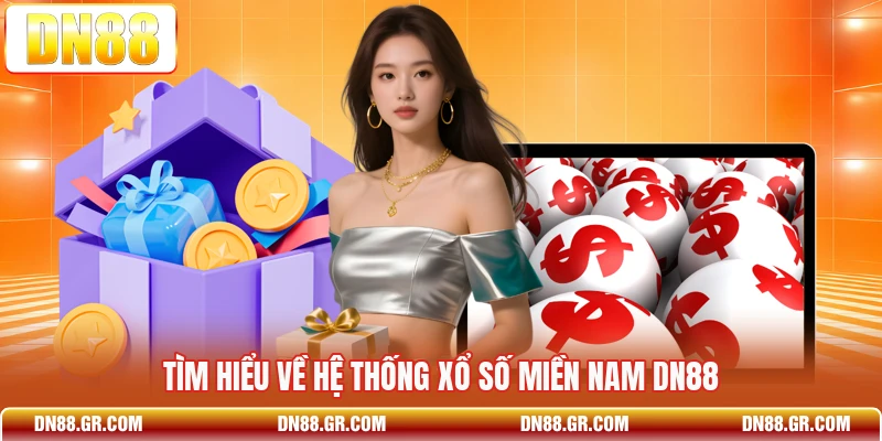 Tìm hiểu về hệ thống xổ số miền Nam Dn88
