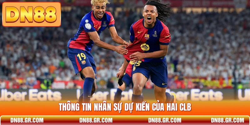 Thông tin nhân sự dự kiến của hai CLB